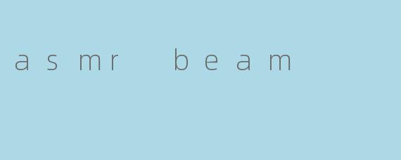asmr beam
